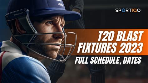 T20 Blast fixtures 2023: Full schedule, dates .